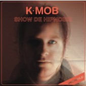 K-Mob 'Show De Hypnosis'  CD